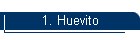1. Huevito